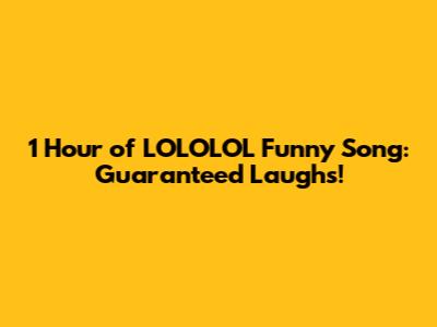 1 Hour of LOLOLOL Funny Song: Guaranteed Laughs!