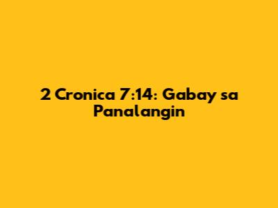 2 Cronica 7:14: Gabay sa Panalangin
