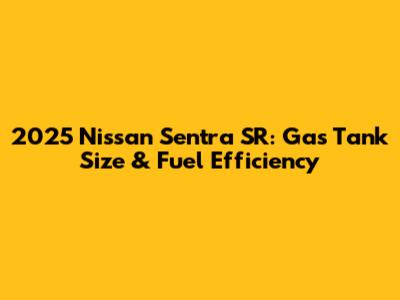 2025 Nissan Sentra SR: Gas Tank Size & Fuel Efficiency