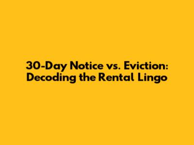 30-Day Notice vs. Eviction: Decoding the Rental Lingo