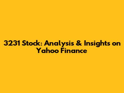 3231 Stock: Analysis & Insights on Yahoo Finance