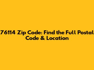76114 Zip Code: Find the Full Postal Code & Location