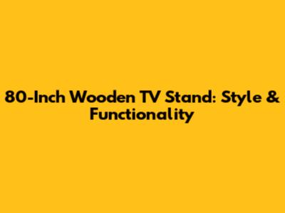 80-Inch Wooden TV Stand: Style & Functionality