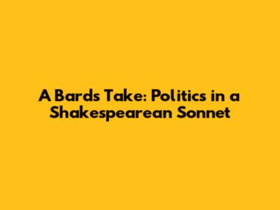 A Bard's Take: Politics in a Shakespearean Sonnet