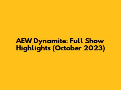 AEW Dynamite: Full Show Highlights (October 2023)