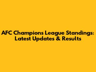 AFC Champions League Standings: Latest Updates & Results