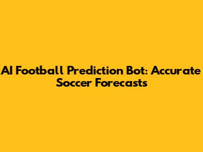 AI Football Prediction Bot: Accurate Soccer Forecasts