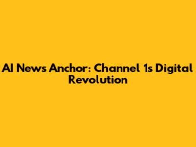 AI News Anchor: Channel 1's Digital Revolution