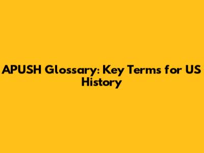APUSH Glossary: Key Terms for US History