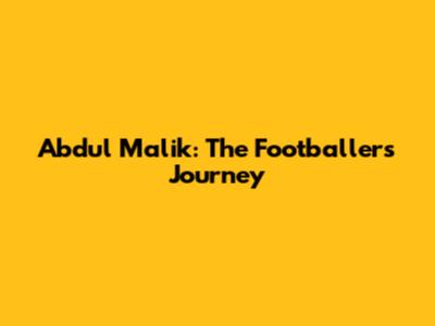Abdul Malik: The Footballer's Journey