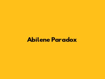 Abilene Paradox