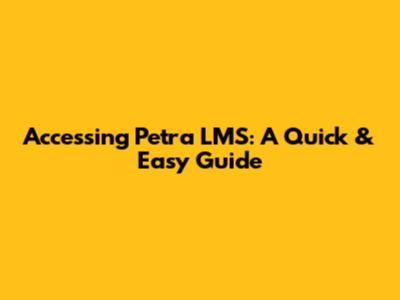 Accessing Petra LMS: A Quick & Easy Guide