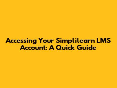 Accessing Your Simplilearn LMS Account: A Quick Guide