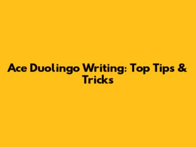 Ace Duolingo Writing: Top Tips & Tricks