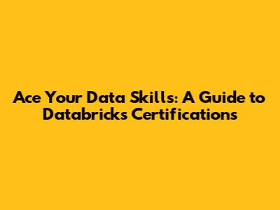Ace Your Data Skills: A Guide to Databricks Certifications