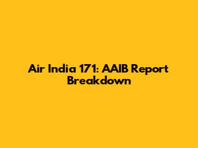 Air India 171: AAIB Report Breakdown