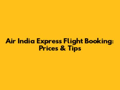 Air India Express Flight Booking: Prices & Tips