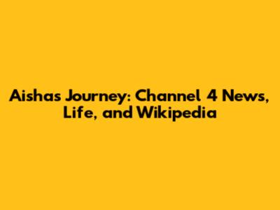 Aisha's Journey: Channel 4 News, Life, and Wikipedia