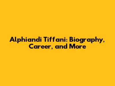 Alphiandi Tiffani: Biography, Career, and More