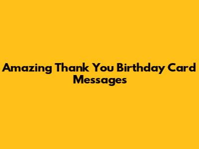 Amazing Thank You Birthday Card Messages