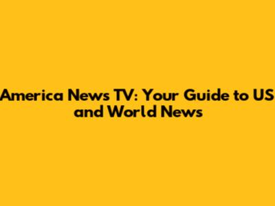 America News TV: Your Guide to US and World News