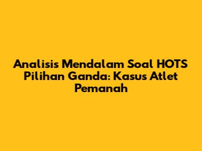 Analisis Mendalam Soal HOTS Pilihan Ganda: Kasus Atlet Pemanah