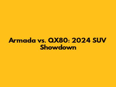 Armada vs. QX80: 2024 SUV Showdown