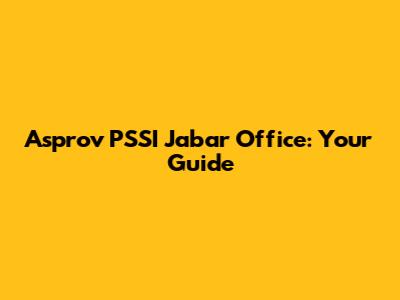 Asprov PSSI Jabar Office: Your Guide