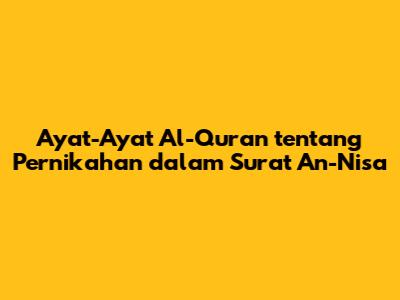Ayat-Ayat Al-Qur'an tentang Pernikahan dalam Surat An-Nisa