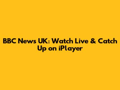 BBC News UK: Watch Live & Catch Up on iPlayer