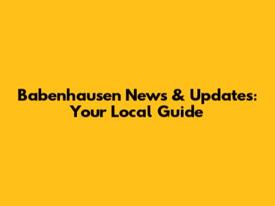 Babenhausen News & Updates: Your Local Guide