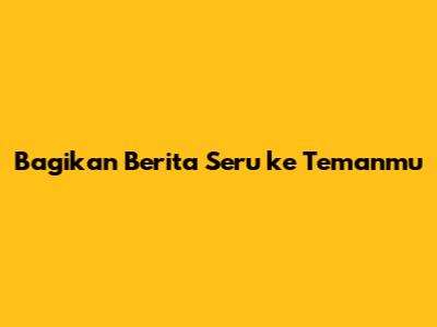 Bagikan Berita Seru ke Temanmu