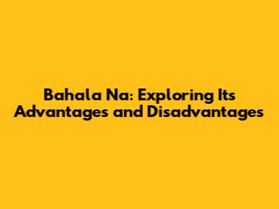 Bahala Na: Exploring Its Advantages and Disadvantages