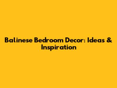Balinese Bedroom Decor: Ideas & Inspiration