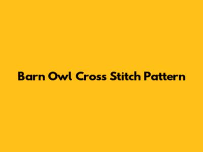 Barn Owl Cross Stitch Pattern