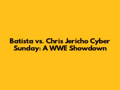 Batista vs. Chris Jericho Cyber Sunday: A WWE Showdown