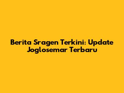 Berita Sragen Terkini: Update Joglosemar Terbaru
