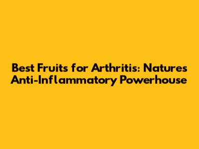 Best Fruits for Arthritis: Nature's Anti-Inflammatory Powerhouse