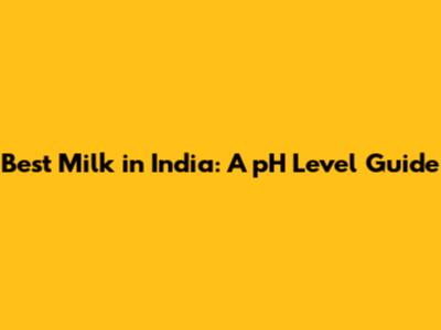 Best Milk in India: A pH Level Guide