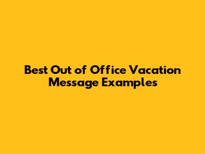 Best Out of Office Vacation Message Examples