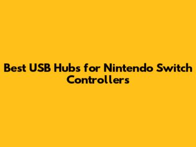 Best USB Hubs for Nintendo Switch Controllers
