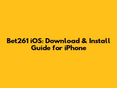 Bet261 iOS: Download & Install Guide for iPhone