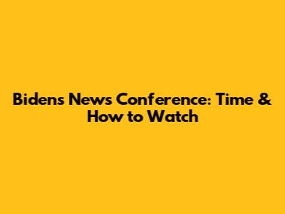 Biden's News Conference: Time & How to Watch