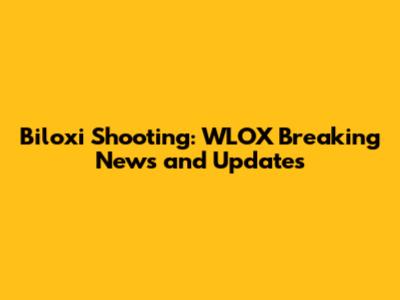 Biloxi Shooting: WLOX Breaking News and Updates