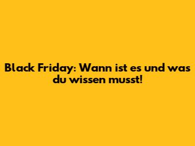 Black Friday: Wann ist es und was du wissen musst!