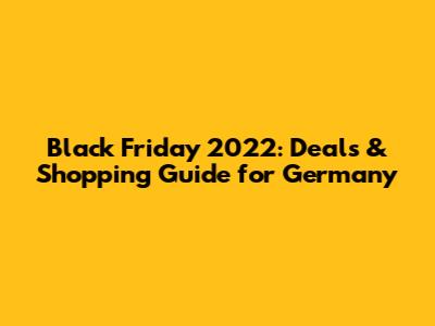 Black Friday 2022: Deals & Shopping Guide for Germany