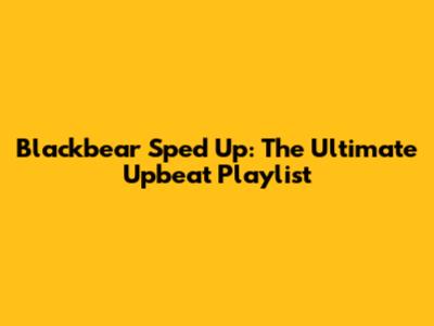 Blackbear Sped Up: The Ultimate Upbeat Playlist