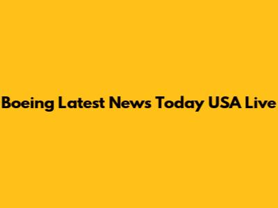Boeing Latest News Today USA Live