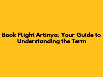 Book Flight Artinya: Your Guide to Understanding the Term