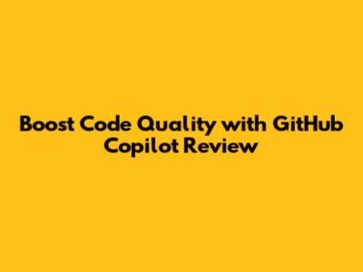 Boost Code Quality with GitHub Copilot Review